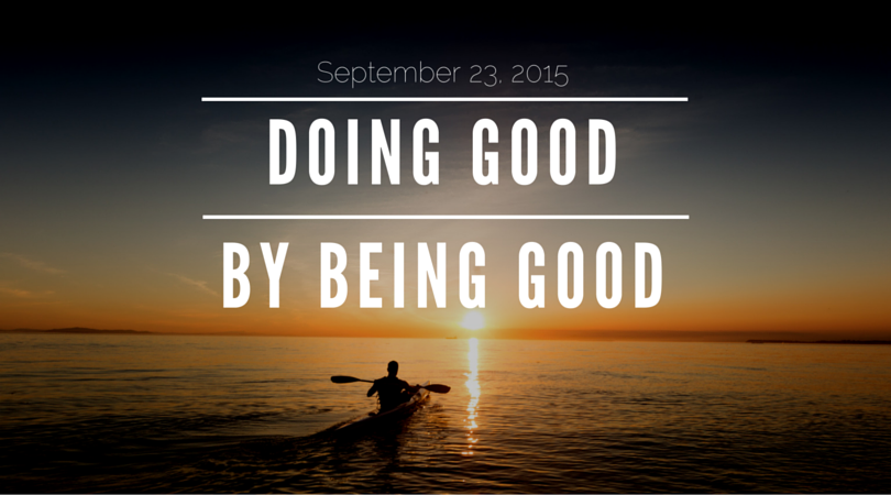 Doing Good by Being Good