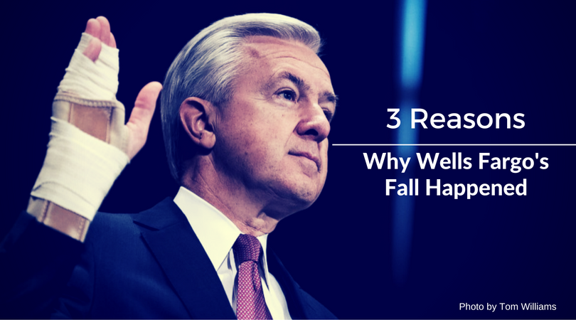 3 Reasons Why Wells Fargo’s Fall Happened